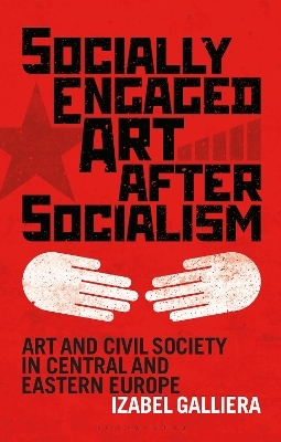 Socially Engaged Art after Socialism - Izabel Galliera