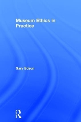 Museum Ethics in Practice - Gary Edson