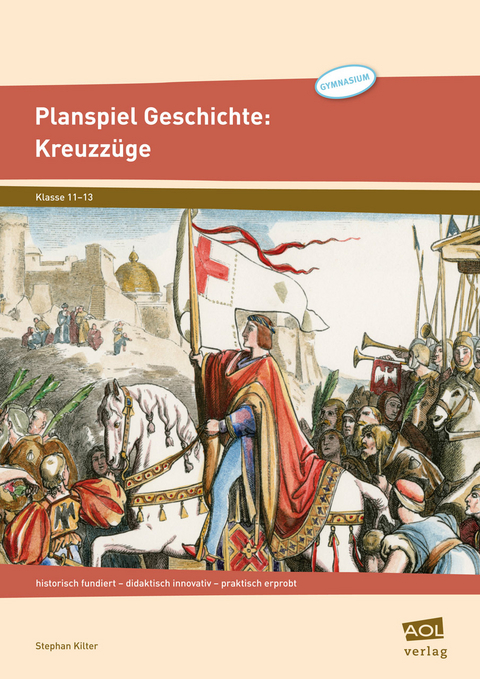 Planspiel Geschichte: Kreuzzüge - Stephan Kilter