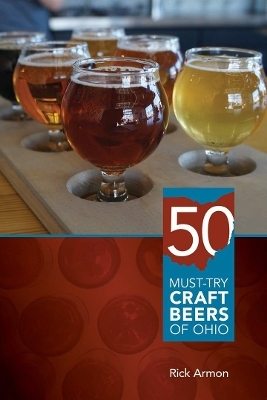 Fifty Must-Try Craft Beers of Ohio - Rick Armon