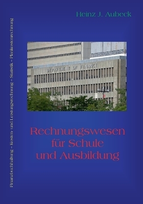 Rechnungswesen für Schule und Ausbildung - Heinz J. Aubeck