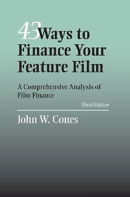 43 Ways To Finance Your Feature Film - John W. Cones