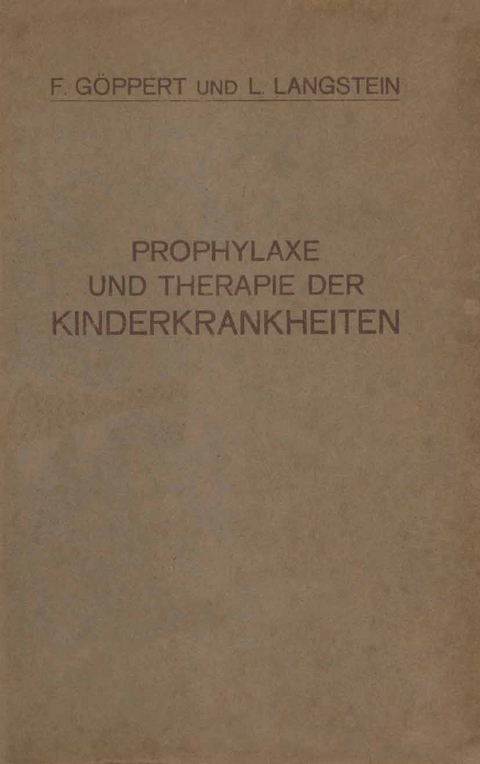 Prophylaxe und Therapie der Kinderkrankheiten - F. Göppert, L. Langstein