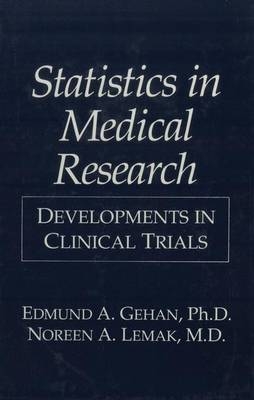 Statistics in Medical Research - Edmund A. Gehan, Noreen A. Lemak