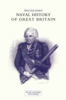 NAVAL HISTORY OF GREAT BRITAIN FROM THE DECLARATION OF WAR BY FRANCE IN 1793 TO THE ACCESSION OF GEORGE IV Volume Two - Dr William James