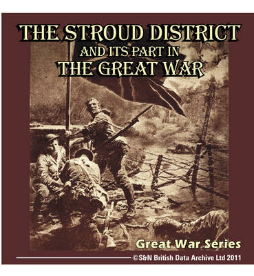 Gloucestershire, the Stroud District and Its Part in the Great War