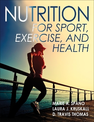 Nutrition for Sport, Fitness and Health - Marie Spano, Laura Kruskall, D. Travis Thomas