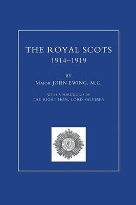 ROYAL SCOTS 1914-1919 Volume One - Major John Ewing