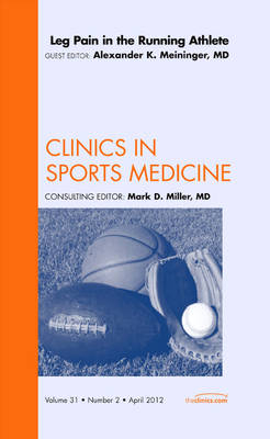 Leg Pain in the Running Athlete, An Issue of Clinics in Sports Medicine - Alexander Meininger