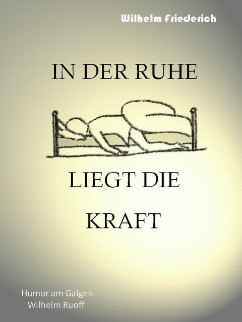 In der Ruhe liegt die Kraft - Wilhelm Ruoff