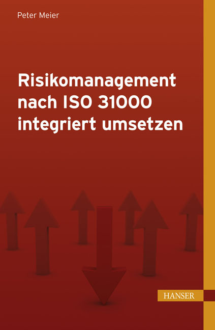 Risikomanagement nach ISO 31000 integriert umsetzen - Peter Meier