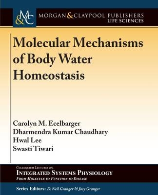 Molecular Mechanisms of Body Water Homeostasis - Carolyn M. Ecelbarger, Dharmendra Kumar Chaudhary, Hwal Lee, Swasti Tiwari