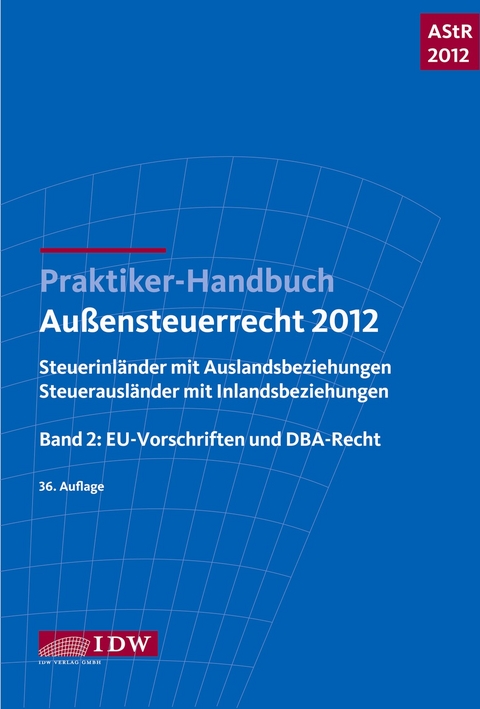 Praktiker-Handbuch Außensteuerrecht 2012 : AStR 2012 - Wilhelm Friedrich Rehrmann, Sandra Fischer