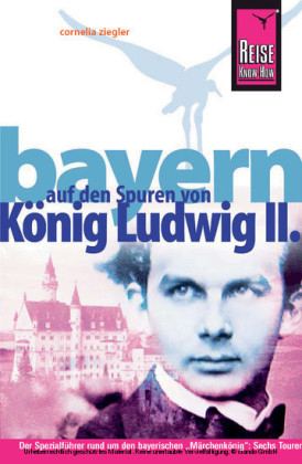 Reise Know-How Bayern – Auf den Spuren von König Ludwig II. - Cornelia Ziegler