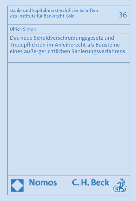 Das neue Schuldverschreibungsgesetz und Treuepflichten im Anleiherecht als Bausteine eines außergerichtlichen Sanierungsverfahrens - Ulrich Simon