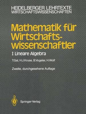 Mathematik für Wirtschaftswissenschaftler - Tomas Gal, Hermann-Josef Kruse, Bernhard Vogeler, Hartmut Wolf