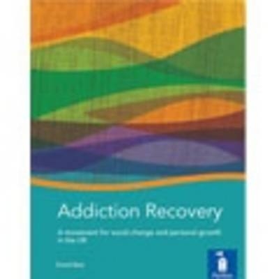 Addiction Recovery: A Handbook - David Best