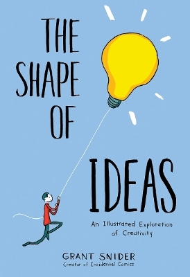 Shape of Ideas: An Illustrated Exploration of Creativity - Grant Snider