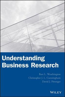 Understanding Business Research - Bart L. Weathington, Christopher J. L. Cunningham, David J. Pittenger