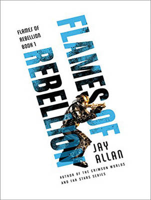 Flames of Rebellion - Jay Allan