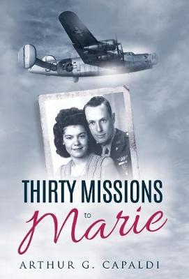 Thirty Missions to Marie - Arthur G Capaldi