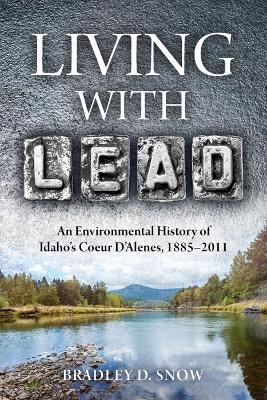 Living with Lead - Bradley D. Snow