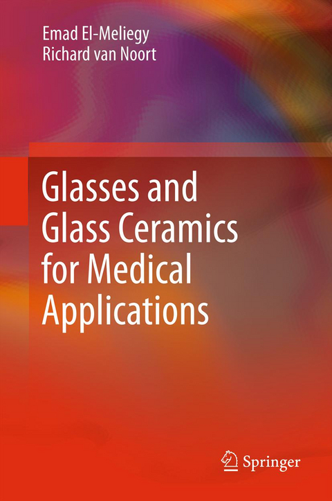 Glasses and Glass Ceramics for Medical Applications - Emad El-Meliegy, Richard Van Noort