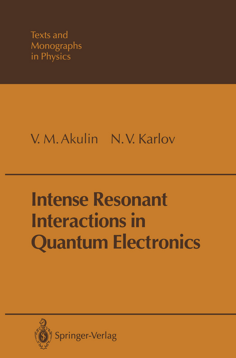 Intense Resonant Interactions in Quantum Electronics - V.M. Akulin, N.V. Karlov