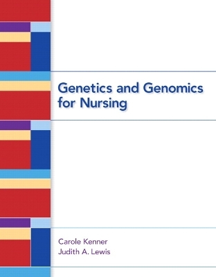 Genetics and Genomics for Nursing - Carole Kenner, Judith Lewis