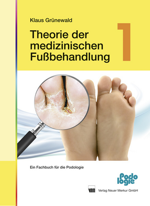 Theorie der medizinischen Fußbehandlung - Band 1 - Klaus Grünewald