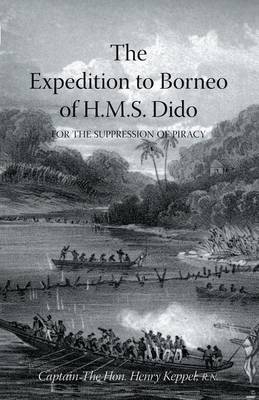 EXPEDITION TO BORNEO OF H.M.S. DIDO FOR THE SUPPRESSION OF PIRACY Volume Two - Hon Captain The Henry Keppel R N