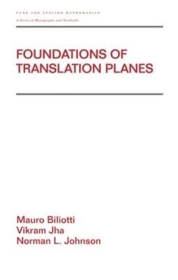 Foundations of Translation Planes - Mauro Biliotti, Vikram Jha, Norman Johnson