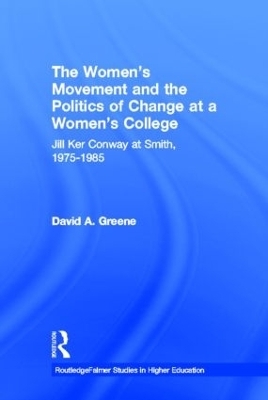 The Women's Movement and the Politics of Change at a Women's College - David A. Greene
