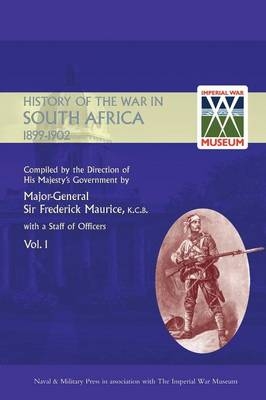 OFFICIAL HISTORY OF THE WAR IN SOUTH AFRICA 1899-1902 compiled by the Direction of His Majesty's Government Volume One - Sir Major General Frederick Maurice, Captain Maurice Harold Grant