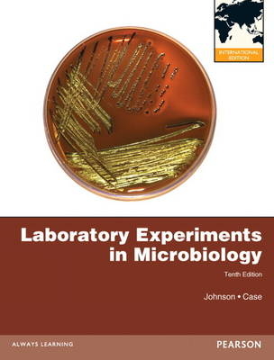 Laboratory Experiments in Microbiology - Ted R. Johnson, Christine L. Case
