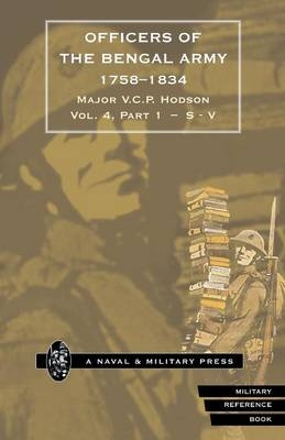 HODSON - OFFICERS OF THE BENGAL ARMY 1758-1834 Volume Five - Major V C P Hodson