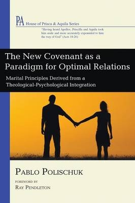 The New Covenant as a Paradigm for Optimal Relations - Pablo Polischuk