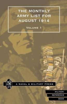 MONTHLY ARMY LIST FOR AUGUST 1914 Volume One -  War Office