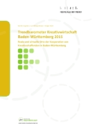 Trendbarometer Kreativwirtschaft Baden-WÃ¼rttemberg 2015 - Martin Engstler, Lutz MÃ¶rgenthaler, Holger Nohr