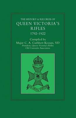 HISTORY & RECORDS OF QUEEN VICTORIA'S RIFLES 1792-1922 Volume One