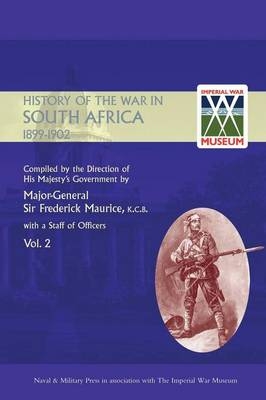 OFFICIAL HISTORY OF THE WAR IN SOUTH AFRICA 1899-1902 compiled by the Direction of His Majesty's Government Volume Two - Sir Major General Frederick Maurice, Captain Maurice Harold Grant