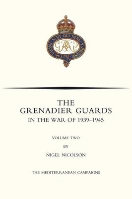 GRENADIER GUARDS IN THE WAR OF 1939-1945 Volume Two - Nigel Nicolson, Patrick Forbes