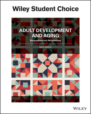 Adult Development and Aging - Susan Krauss Whitbourne, Stacey B. Whitbourne