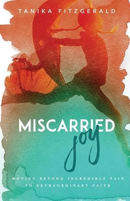 Miscarried Joy - Tanika Fitzgerald