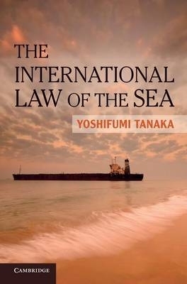 The International Law of the Sea - Yoshifumi Tanaka