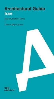Iran. Architectural Guide - Thomas Meyer-Wieser