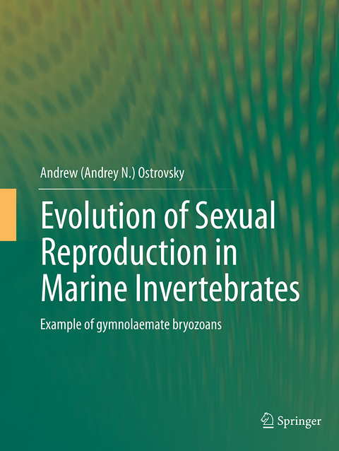 Evolution of Sexual Reproduction in Marine Invertebrates - Andrew (Andrey N.) Ostrovsky