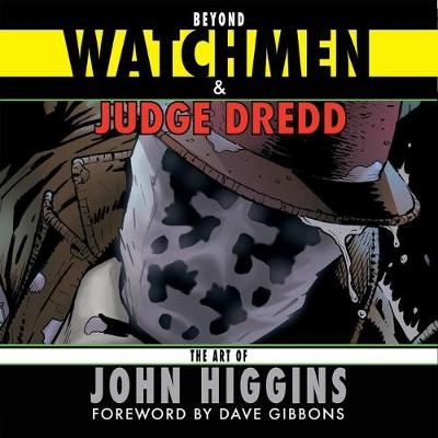 Beyond Watchmen and Judge Dredd - John Higgins