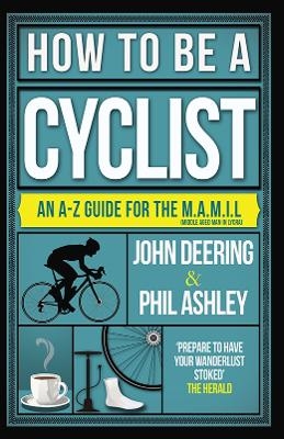 How to be a Cyclist - John Deering, Phil Ashley