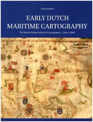 Early Dutch Maritime Cartography - Günter Schilder